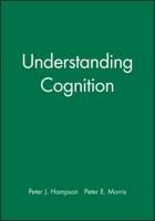 Understanding Cognition (Basic Psychology) 0631157492 Book Cover