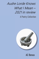 Audre Lorde Knows What I Mean - 2021 in Review: A Poetry Collection 195338918X Book Cover