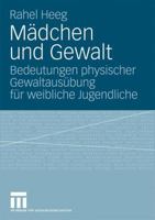 Madchen Und Gewalt: Bedeutungen Physischer Gewaltausubung Fur Weibliche Jugendliche 3531170260 Book Cover