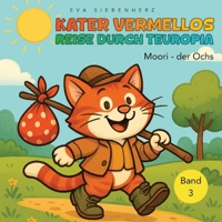 Moori der Ochs- "Bilder-Vorlese-Buch-Reihe für Kinder ab 4 Jahren - spannend, humorvoll und liebevoll erzählt": Kater Vermellos Reise durch Teuropia (German Edition) 3384725611 Book Cover