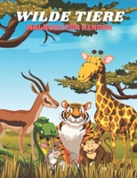 WILDE TIERE - Malbuch Für Kinder B08LFZZ4Q2 Book Cover