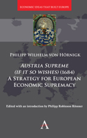 Austria Supreme (if it so Wishes) (1684): 'A Strategy for European Economic Supremacy’ 1783088206 Book Cover