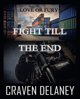 Love or Fury: Fight Till The End 1982299592 Book Cover