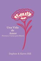 Una Vida de Amor: Poemas y Cartas para Mamá (Spanish Edition) B0GZP1C19P Book Cover