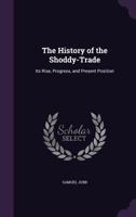 The History of the Shoddy-Trade: Its Rise, Progress, and Present Position 1016998910 Book Cover