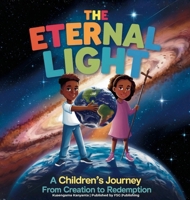The Eternal Light: A Children's Journey from Creation to Redemption 1997992051 Book Cover