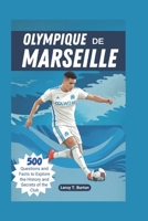 Olympique de Marseille: 500 Questions and Facts to Explore the History and Secrets of the Club B0FRF6XHFX Book Cover