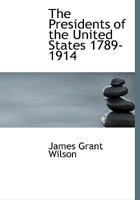 The Presidents of the United States 1789-1914 0526769513 Book Cover