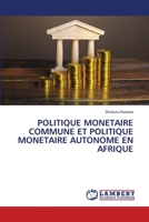 Politique Monetaire Commune Et Politique Monetaire Autonome En Afrique 620614867X Book Cover