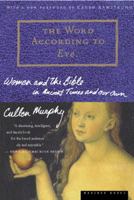 The Word According to Eve: Women and the Bible in Ancient Times and Our Own 0618001921 Book Cover