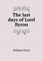 The Last Days of Lord Byron 1016924178 Book Cover