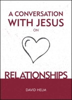 A Conversation with Jesus... on Relationships 1527103250 Book Cover