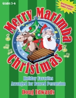 Merry Marimba Christmas: Holiday Favorites Arranged for Barred Percussion 1429126051 Book Cover