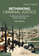 Rethinking Criminal Justice: Punishment, Abolition and Moral Psychology (Law in Context) 1108478875 Book Cover