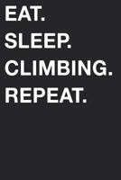 Eat Sleep Climbing Repeat 1719961638 Book Cover