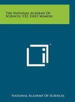 The National Academy of Sciences, V22, First Memoir 1258210665 Book Cover