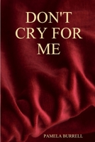 DON'T CRY FOR ME 1257847856 Book Cover