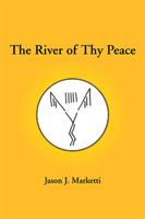 The River of Thy Peace: The River of Thy Peace 1425715397 Book Cover