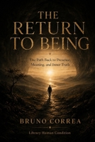 The Return to Being: The Path Back to Presence, Meaning, and Inner Truth (Hidden Structures) B0H3QB6F6G Book Cover