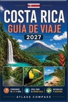 GUÍA DE VIAJE COSTA RICA 2027: Para tu primer viaje a Costa Rica: itinerarios flexibles de 3 días a 2 semanas entre naturaleza y aventura (Spanish Edition) B0HHNWPQXY Book Cover