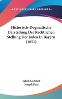 Historisch-Dogmatische Darstellung Der Rechtlichen Stellung Der Juden In Bayern (1851) 1275080111 Book Cover