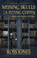 Missing Skulls and a Flying Coffin: a Pink and Wong Mystery 0975610708 Book Cover