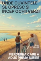 Unde cuvintele se opresc ?i încep ochii verzi (Romanian Edition) B0G6TFGY35 Book Cover