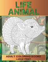 Adult Coloring Books - Life Animal - Large Print B08XN9G8JK Book Cover