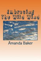 Embracing the Wild Wind 1477518592 Book Cover