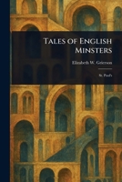 Tales of English Minsters Series: Each Containing Two Full-Page Illustrations in Colour and Four in Black and White (Classic Reprint) 1023591510 Book Cover