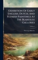 Exhibition Of Early English, Dutch, And Flemish Paintings At The Blakeslee Galleries 1024909654 Book Cover