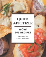 Wow! 365 Quick Appetizer Recipes: A Quick Appetizer Cookbook that Novice can Cook B08KKVD684 Book Cover