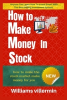 How to make money in stock: how to make the stock market make money for you B0BPXP8SF4 Book Cover