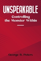 Unspeakable: Controlling the Monster Within B094QK7ZF7 Book Cover