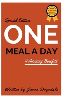 One Meal a Day: 11 Amazing Benefits (Special edition) 1393097871 Book Cover