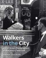 Walkers in the City: Jewish Street Photographers of Midcentury New York 1501768476 Book Cover