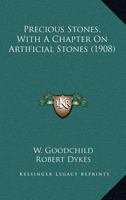 Precious Stones, With A Chapter On Artificial Stones 0548662193 Book Cover