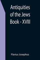 Antiquities of the Jews; Book - XVIII 9355399979 Book Cover