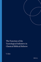 The Function of the Tautological Infinitive in Classical Biblical Hebrew 1575069342 Book Cover