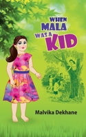 WHEN MALA WAS A KID: Memoirs of a mischievous kid 1543708536 Book Cover
