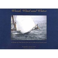 Wood, Wind and Water: A Story of the Operal House Cup Race of Nantucket (Wood, Wind and Water, 1) 0971403007 Book Cover