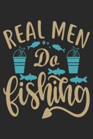 Real man do fishing: Fishing Log Book for kids and men, 120 pages notebook where you can note your daily fishing experience, memories and others fishing related notes. 1713246457 Book Cover