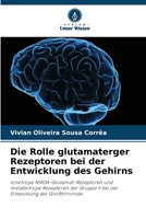 Die Rolle glutamaterger Rezeptoren bei der Entwicklung des Gehirns (German Edition) 6208463122 Book Cover