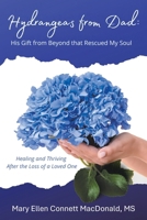 Hydrangeas from Dad: His Gift from Beyond that Rescued My Soul: Healing and Thriving After the Loss of a Loved One B0G3NPVM9G Book Cover
