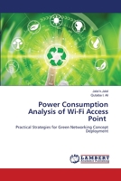 Power Consumption Analysis of Wi-Fi Access Point: Practical Strategies for Green Networking Concept Deployment 6202679093 Book Cover