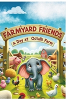 Farmyard Friends: A Day at Octalli Farm B0CSDT2HTT Book Cover