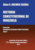 Historia Constitucional de Venezuela. Coleccion Tratado de Derecho Constitucional, Tomo I 980365229X Book Cover