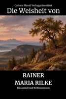 Die Weisheit von Rainer Maria Rilke: Einsamkeit und Weltinnenraum (German Edition) B0HKDWM2TM Book Cover