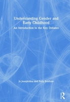 Understanding Gender and Early Childhood: An Introduction to the Key Debates 0367140187 Book Cover