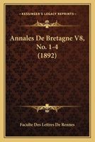 Annales De Bretagne V8, No. 1-4 (1892) 1161016228 Book Cover